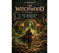 THE WITCHWOOD: VOLUME I THE AWAKENING OF THE QUEEN