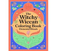 The Witchy Wiccan Coloring Book: Elemental Rituals
