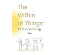 The Within of Things: A Fresh Sociology