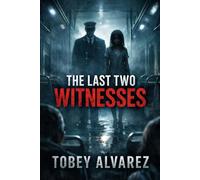 THE WITNESS CYCLE: THE LAST TWO WITNESSES