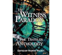 The Witness Paradox: A time Traveler Anthology