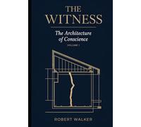 THE WITNESS: The Architecture of Conscience Volume I