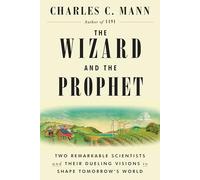 The Wizard and the Prophet: Two Remarkable Scientists and Their Dueling Visions to Shape Tomorrow's World [Lingua inglese]