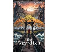 The Wizard Left: Book One