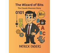 The Wizard of Bits: The Claude Shannon Story