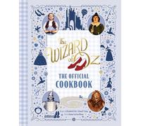The Wizard of Oz: The Official Cookbook
