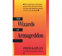 The Wizards of Armageddon (Stanford Nuclear Age Series) by Fred M. Kaplan