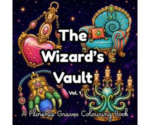 The Wizard's Vault Vol. 1: A cozy fantasy colouring book filled with spooky magical objects, crystal balls, potion bottles, mystical jewellery, eerie ... relics, and wizarding treasures galore.