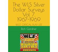 The WLS Silver Dollar Surveys Vol 7. 1967-1969: WLS’ OFFICAL PLAY LIST