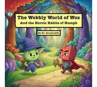 The Wobbly World of Woz: And the Heroic Habits of Humph