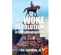 The Woke Revolution: Up From Slavery and Back Again
