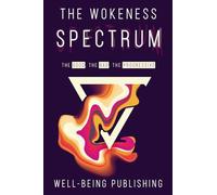 The Wokeness Spectrum: The Good, The Bad, The Progressive