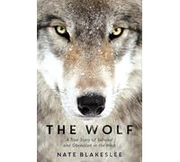 The Wolf: A True Story of Survival and Obsession in the West
