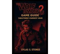 The Wolf Among Us 2 Game Guide: Unmasking Fabletown’s Darkest Hour