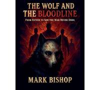 The Wolf and the Bloodline: From Father to Son the War Never Ends