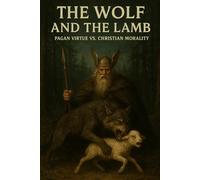 The Wolf and the Lamb: Pagan Virtue vs. Christian Morality