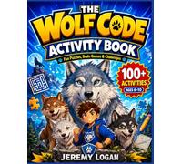 The Wolf Code Activity Book for Kids: 100+ Brain Games, Challenges, Fun Puzzles & Word Searches to Build Confidence, Discipline & a Winner's Mindset (For Kids Ages 6-10)