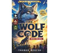 The Wolf Code Book for Kids (Comic Edition): Wolf-Inspired Lessons in Inner Strength, Resilience & Self-Discipline for Boys and Girls Ages 6 -14