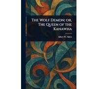 The Wolf Demon; or, The Queen of the Kanawha