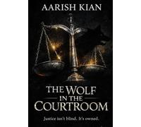 THE WOLF IN THE COURTROOM: JUSTICE ISN’T BLIND. IT’S OWNED.