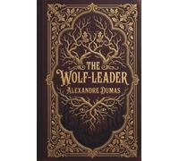 The Wolf-Leader: A Dark French Classic of Folklore and Revenge