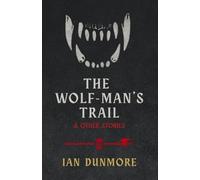 The Wolf-Man's Trail & Other Stories