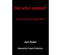 The Wolf Mindset: Sharpening the Edge Within