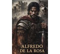 THE WOLF OF CASTILE - BOOK ONE: Alfredo De La Rosa