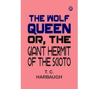 The Wolf Queen; or, The Giant Hermit of the Scioto