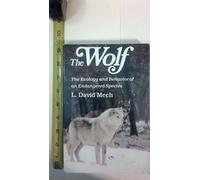 The Wolf: The Ecology and Behavior of an Endangered Species