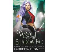 The Wolf Vs The Shadow Fae: The Hidden City Supernatural Sleuth