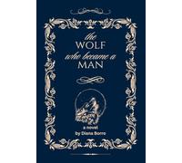 The Wolf Who Became a Man: Book I