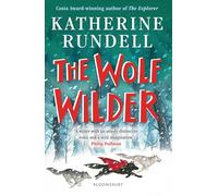 The Wolf Wilder: Katherine Rundell