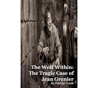 The Wolf Within: The Tragic Case of Jean Grenier