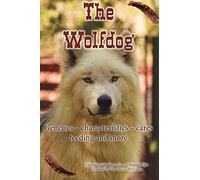 The Wolfdog: Genetics - characteristics - cares - feeding and more