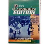 The Wolrd Economy: Part 1: Depression and Recovery, ABC News Classroom Edition