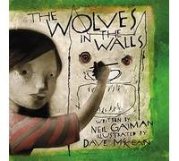 The wolves in the walls: the 20th anniversary edition - Gaiman Neil