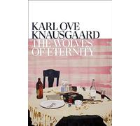 The wolves of eternity: karl ove knausgaard - Knausgaard Karl Ove