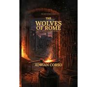 The Wolves of Rome: A Historical Thriller (The Lukas Von Mainz Thrillers Book 1)