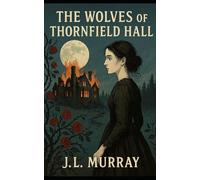 The Wolves of Thornfield Hall: A Dark Gothic Retelling of Jane Eyre