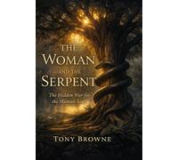 The Woman and the Serpent: The Hidden War for the Human Soul