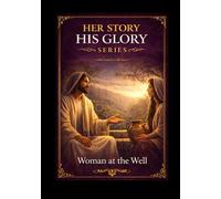 The Woman at the Well: A Biblical Study of Identity and Transformation