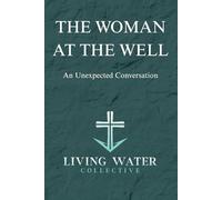 The Woman at the Well: An Unexpected Conversation