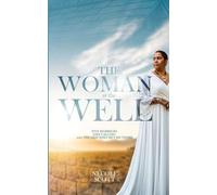 The Woman at the Well: Five Marriages, One Calling, and the God Who Met Me There