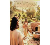 The Woman at the Well: The First Evangelist an Unnamed Samaritan