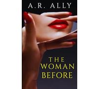 THE WOMAN BEFORE: An Addictive Psychological Thriller