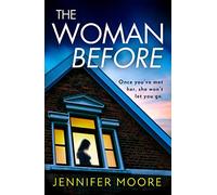 THE WOMAN BEFORE: The must-read debut and haunting psychological thriller about a house of secrets with a twist!