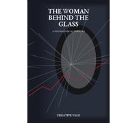 The Woman Behind the Glass: A Psychological Thriller