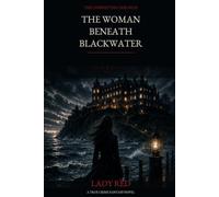 The Woman Beneath Blackwater: A True Crime Fantasy Novel