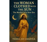 The Woman Clothed with the Sun: The Mother of a New Era